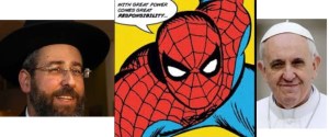 Rabbi David Blau (left), new Ashkenazi Chief Rabbi of Israel and Pope Francis (right) each have displayed different approaches to the Spider-Man credo, "With great power comes great responsibility."
